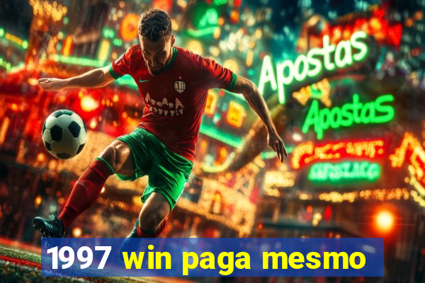 1997 win paga mesmo